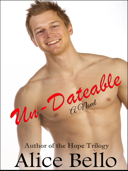 Title details for Un-Dateable by Alice Bello - Available
